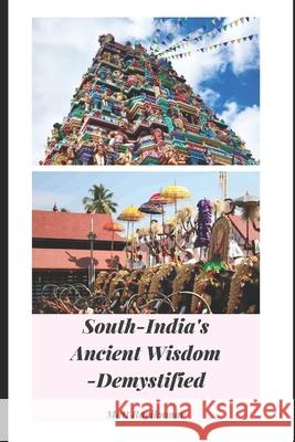 South_India's Ancient Wisdom: -Demystified Matt Ravikumar 9781670841797