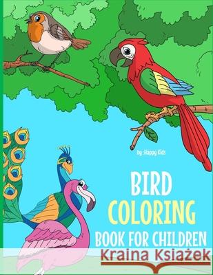 Bird Coloring Book For Children: A Birds Coloring Book Kids Will Enjoy! Also Includes Some Flying Animals From Our Insect Coloring Book For Kids. Ship Happy Kids 9781670861788 Independently Published