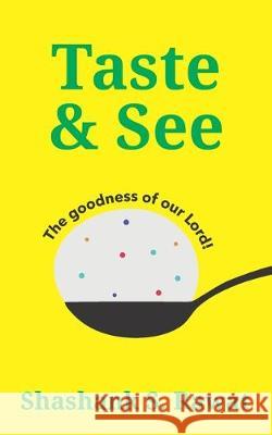 Taste & See: the goodness of our Lord! Shashank S. Rawat 9781670901767