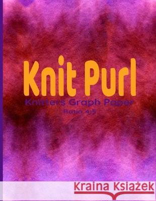 Knit Purl: Knitters Graph Paper Ratio 4:5 Deronia Journals 9781670915696 Independently Published