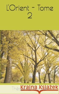 L'Orient - Tome 2 Gautier, Théophile 9781670936707 Independently Published