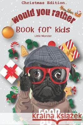 Would you rather game book: : Unique Christmas Edition: A Fun Family Activity Book for Boys and Girls Ages 6, 7, 8, 9, 10, 11, and 12 Years Old - Perfect Woul 9781670938367 Independently Published