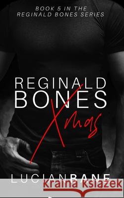 Reginald Bones Xmas: Bones Brothers 2 Lucian Bane 9781670942159 Independently Published