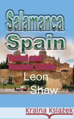 Salamanca, Spain: Travel and Tourism Guide Leon Shaw 9781670986580 Independently Published
