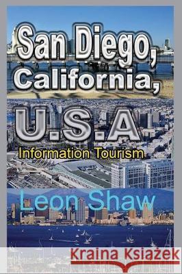 San Diego, California, U.S.A: Information Tourism Leon Shaw 9781670990396 Independently Published