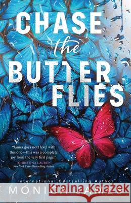 Chase The Butterflies Monica James 9781670995704 Independently Published