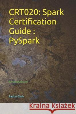 Crt020: Spark Certification Guide PySpark: By HadoopExam.com Rashmi Shah 9781670999771 Independently Published