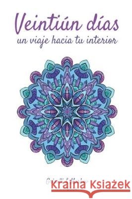 Un viaje hacia tu interior: Veintiún días Editorial, Zweibook 9781671193796
