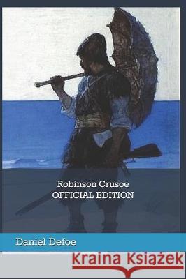 Robinson Crusoe (Official Edition) Eien Printing Daniel Defoe 9781671219366 Independently Published