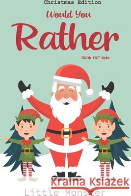Would you rather book for kids: Would you rather book for kids: Christmas Edition: A Fun Family Activity Book for Boys and Girls Ages 6, 7, 8, 9, 10, Perfect Woul 9781671260474 Independently Published