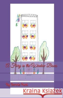 A Fairy in the Window Boxes Bonnie R. Hunt 9781671265011