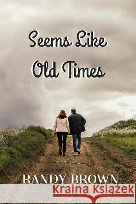 Seems Like Old Times Randy Brown 9781671288980 Independently Published