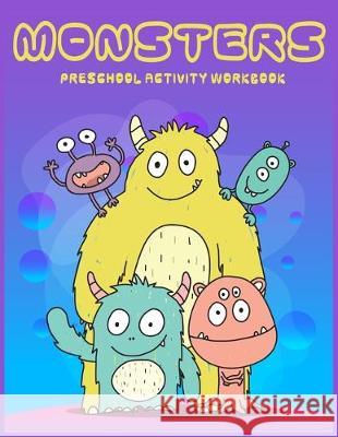 Monster Preschool activity Workbook: A Fun and Educational Children's Workbook for Pre-K to First Grade, Cute Monsters Coloring, Counting, shape, Matc Ariya Hansa 9781671316980 Independently Published