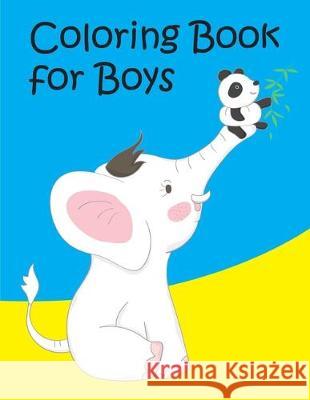 Coloring Book For Boys: Coloring Pages with Funny, Easy Learning and Relax Pictures for Animal Lovers J. K. Mimo 9781671331822 Independently Published