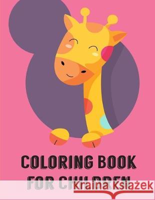 Coloring Book For Children: A Cute Animals Coloring Pages for Stress Relief & Relaxation J. K. Mimo 9781671335561 Independently Published