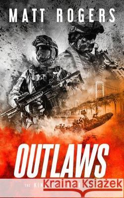 Outlaws: A King & Slater Thriller Matt Rogers 9781671358904 Independently Published