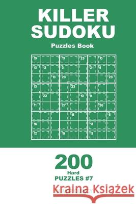 Killer Sudoku - 200 Hard Puzzles 9x9 (Volume 7) Oliver Quincy 9781671590076 Independently Published