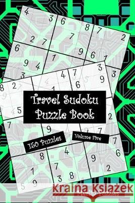 Travel Sudoku Puzzle Book: Handy Travel-Friendly 150 Easy to Hard Puzzles With Solutions Fits Handbag or Backpack Volume Five Merlin Puzzles 9781671612822