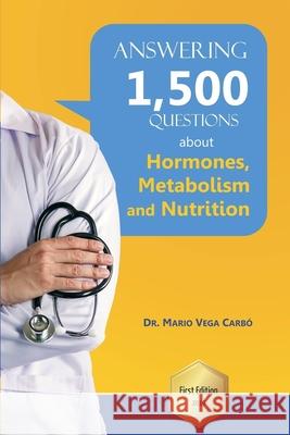 I answer 1,500 questions about Hormones, Metabolism and Nutrition Vega Carb 9781671626560 Independently Published