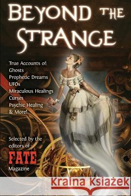 Beyond the Strange Jean Marie Stine Phyllis Galde Selected by the Editors of Fate 9781671627413 Independently Published