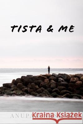 Tista & Me Anupam Naskar 9781671632844 Independently Published