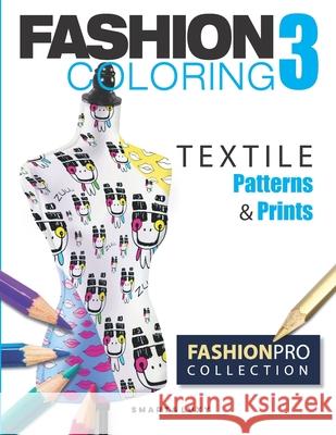 Fashion Coloring 3: TEXTILE Patterns & Prints Zu Strasikova 9781671635418 Independently Published