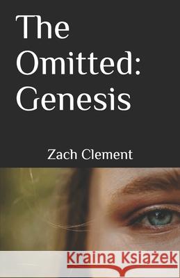 The Omitted I: Genesis: Revised Zach Clement 9781671636538