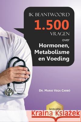 Ik beantwoord 1500 vragen over hormonen, metabolisme en voeding Vega Carb 9781671678194 Independently Published