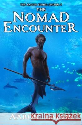 The Nomad Encounter Aaron Galvin 9781671765511