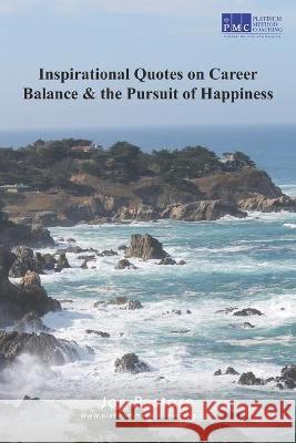 Inspirational Quotes on Career Balance and the Pursuit of Happiness Joe Pastore 9781671773288 Independently Published