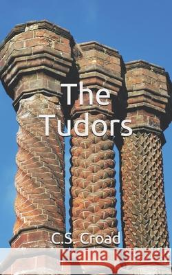 The Tudors C S Croad 9781671805491 Independently Published