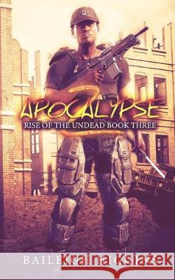 Apocalypse Z: Book 3 Baileigh Higgins 9781671871830 Independently Published