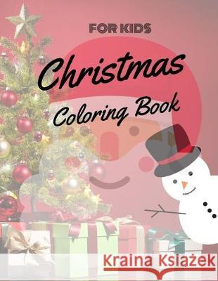 Christmas Coloring Book for Kids: coloring book for boys, girls, and kids of 3 to 8 years old Sam Jo 9781671889958 Independently Published