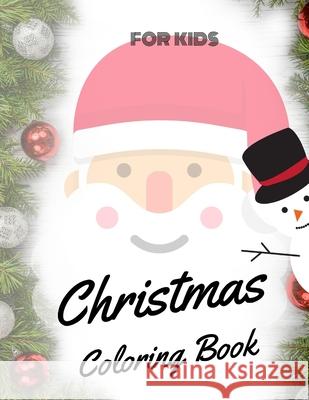 Christmas Coloring Book for Kids: coloring book for boys, girls, and kids of 3 to 8 years old Sam Jo 9781671892767 Independently Published