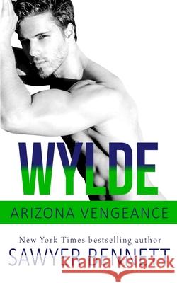 Wylde: An Arizona Vengeance Novel Sawyer Bennett 9781671924284
