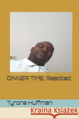 DINNER TIME, Reedited Tyrone Huffman 9781671949010