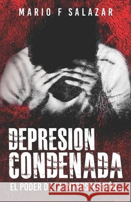 Depresion Condenada: El poder de la introspección Salazar, Mario F. 9781671973732 Independently Published