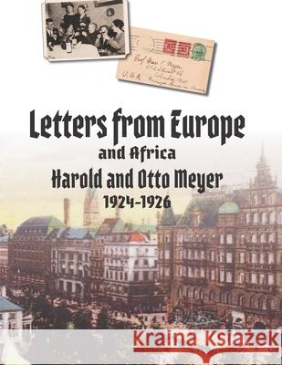 Letters from Europe and Africa, 1924-1926 Harold S. Meyer Otto H. Meyer John H. Meyer 9781671991347 Independently Published