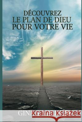 Découvrez Le Plan De Dieu Pour Votre Vie Valdez, Gina S. 9781672043250 Independently Published