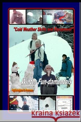 Cold Weather Skills and Equipment - Winter Fun-damentals: How to Stay Warm Hansen, Douglas S. 9781672043885 Independently Published