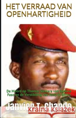 Het Verraad Van Openhartigheid: De moord op Thomas Sankara van Burkina Faso en de verstikking van hoop in Afrika Janvier Tchouteu Janvier Chouteu-Chando Janvier T 9781672104227
