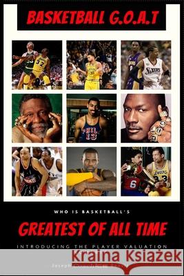 Basketball G.O.A.T: Greatest Of All Time John E Rybnik, Jr, Joseph Coach Ice Reavis, Sr 9781672109468 Independently Published