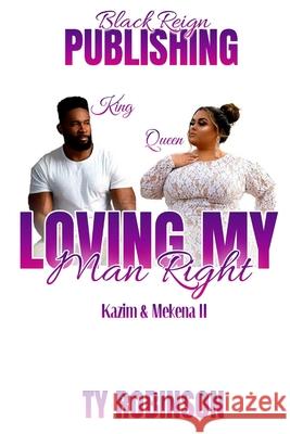 Loving my Man Right: Kazim & Mekena Part II Ty Robinson 9781672129282