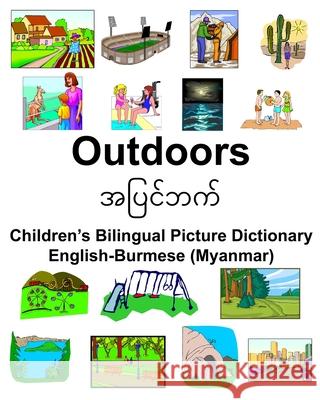 English-Burmese (Myanmar) Outdoors Children's Bilingual Picture Dictionary Richard Carlson 9781672174503