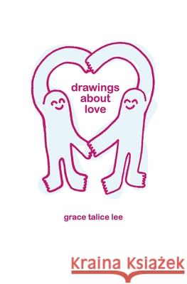 Drawings About Love Grace Talice Lee 9781672285421 Independently Published