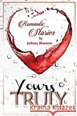 Yours Truly Juliana Blossom 9781672391504 Independently Published