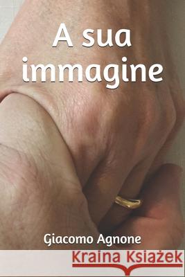 A sua immagine Giacomo Agnone 9781672405348 Independently Published