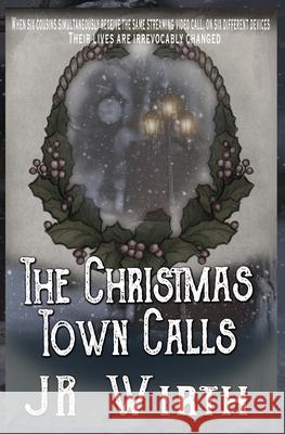 The Christmas Town Calls J. R. Wirth 9781672420433 Independently Published