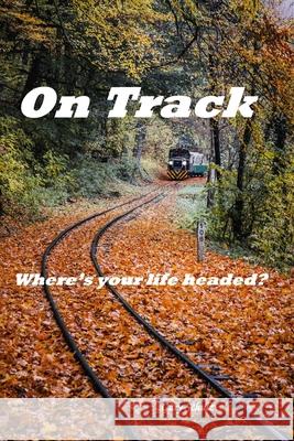 On Track Gary Schulz 9781672425155 Independently Published