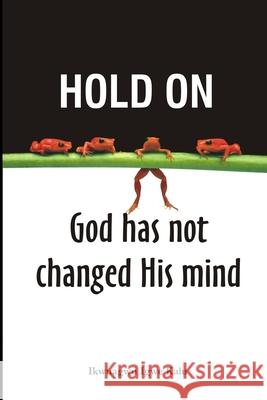 Hold On, God Has Not Changed His Mind Ikwuagwu Igwe Kalu 9781672440950